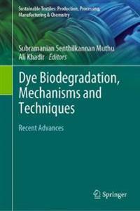 Dye Biodegradation, Mechanisms and Techniques