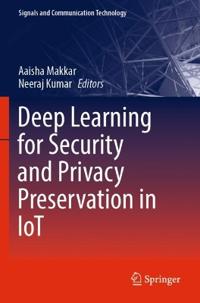 Deep Learning for Security and Privacy Preservation in IoT