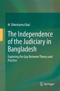 The Independence of the Judiciary in Bangladesh