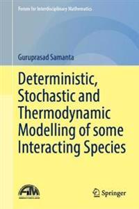 Bokomslag för "Deterministic, Stochastic and Thermodynamic Modelling of some Interacting Species"