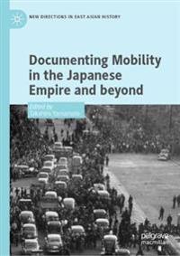 Bokomslag för "Documenting Mobility in the Japanese Empire and Beyond"