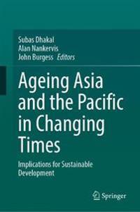 Ageing Asia and the Pacific in Changing Times