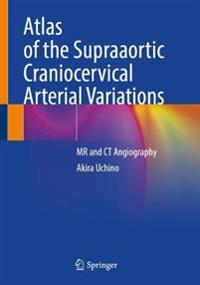 Atlas of the Supraaortic Craniocervical Arterial Variations