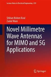 Bokomslag för "Novel Millimetre Wave Antennas for MIMO and 5G Applications"
