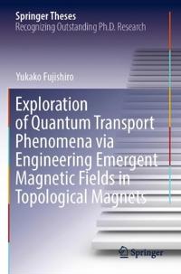 Kirjan kansi "Exploration of Quantum Transport Phenomena via Engineering Emergent Magnetic Fields in Topological Magnets"