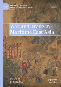 Bokomslag för "War and Trade in Maritime East Asia"