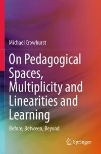 Bokomslag för "On Pedagogical Spaces, Multiplicity and Linearities and Learning"