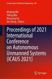 Bokomslag för "Proceedings of 2021 International Conference on Autonomous Unmanned Systems (ICAUS 2021)"