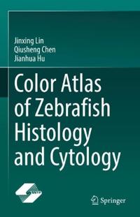 Bokomslag för "Color Atlas of Zebrafish Histology and Cytology"