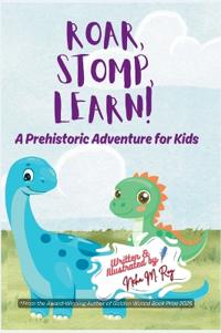 Roar, Stomp, Learn - A Prehistoric Adventure for Kids