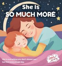 She Is So Much More - Celebrating All She Is