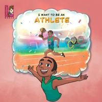 I Want To Be An Athlete