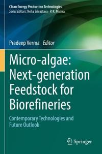 Micro-algae: Next-generation Feedstock for Biorefineries