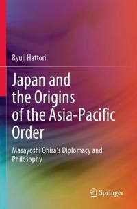 Bokomslag för "Japan and the Origins of the Asia-Pacific Order"