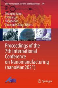 Proceedings of the 7th International Conference on Nanomanufacturing (nanoMan2021)