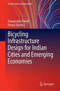 Bicycling Infrastructure Design for Indian Cities and Emerging Economies