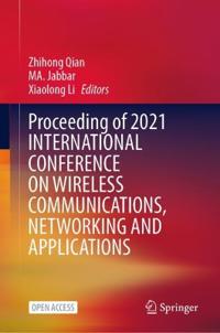 Proceeding of 2021 International Conference on Wireless Communications, Networking and Applications