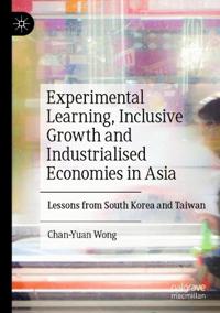 Bokomslag för "Experimental Learning, Inclusive Growth and Industrialised Economies in Asia"