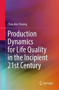 Bokomslag för "Production Dynamics for Life Quality in the Incipient 21st Century"