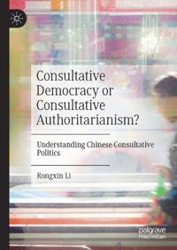 Bokomslag för "Consultative Democracy or Consultative Authoritarianism?"