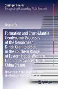 Formation and Crust-Mantle Geodynamic Processes of the Neoarchean K-rich Granitoid Belt in the Southern Range of Eastern Hebei-Western Liaoning Provinces, North China Craton