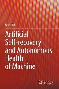 Artificial Self-recovery and Autonomous Health of Machine