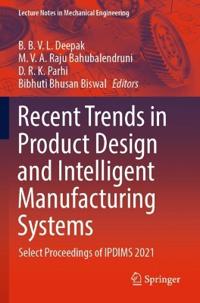 Recent Trends in Product Design and Intelligent Manufacturing Systems