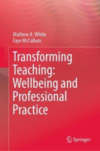 Bokomslag för "Transforming Teaching: Wellbeing and Professional Practice"