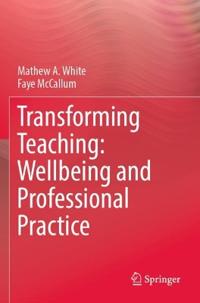 Transforming Teaching: Wellbeing and Professional Practice