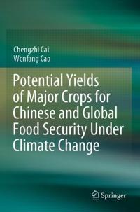 Bokomslag för "Potential Yields of Major Crops for Chinese and Global Food Security Under Climate Change"