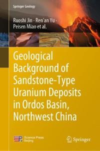 Bokomslag för "Geological Background of Sandstone-Type Uranium Deposits in Ordos Basin, Northwest China"