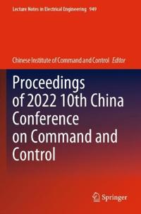 Bokomslag för "Proceedings of 2022 10th China Conference on Command and Control"