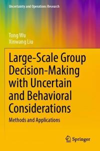 Bokomslag for "Large-Scale Group Decision-Making with Uncertain and Behavioral Considerations"