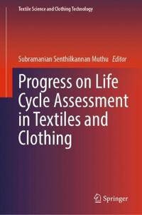 Progress on Life Cycle Assessment in Textiles and Clothing