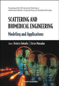 Scattering And Biomedical Engineering: Modeling And Applications - Proceedings Of The Fifth International Workshop On Mathematical Methods In Scattering Theory And Biomedical Technology