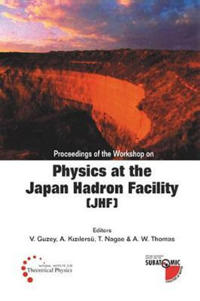 Physics At The The Japan Hadron Facility (Jhf), Proceedings Of The Workshop