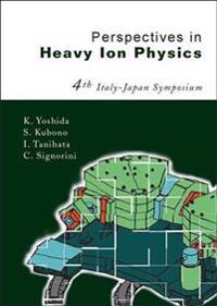 Perspectives In Heavy Ion Physics, Proceedings Of The 4th Italy-japan Symposium