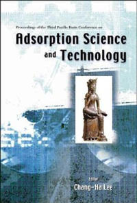 Adsorption Science And Technology, Proceedings Of The Third Pacific Basin Conference