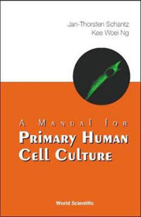 A Manual For Primary Human Cell Culture