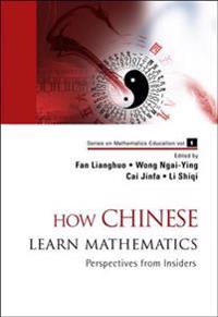 How Chinese Learn Mathematics: Perspectives From Insiders