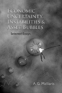 Economic Uncertainty, Instabilities And Asset Bubbles: Selected Essays