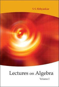Lectures On Algebra - Volume 1
