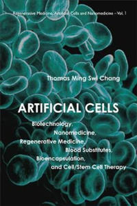 Bokomslag för "Artificial Cells: Biotechnology, Nanomedicine, Regenerative Medicine, Blood Substitutes, Bioencapsulation, And Cell/stem Cell Therapy"