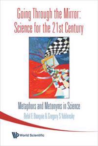Going Through The Mirror: Science For The 21st Century: Metaphors And Metonyms In Science