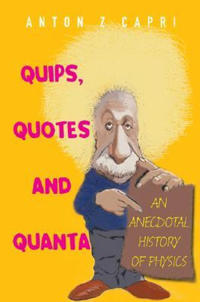 Bokomslag för "Quips, Quotes And Quanta: An Anecdotal History Of Physics"
