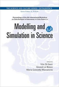 Modelling And Simulation In Science - Proceedings Of The 6th International Workshop On Data Analysis In Astronomy "Livio Scarsi"