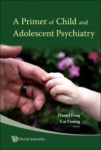 Bokomslag för "Primer Of Child And Adolescent Psychiatry, A"