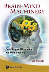 Brain-mind Machinery: Brain-inspired Computing And Mind Opening