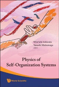 Physics Of Self-organization Systems (With Cd-rom) - Proceedings Of The 5th 21st Century Coe Symposium