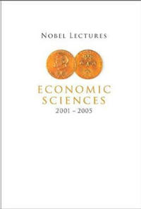 Nobel Lectures In Economic Sciences (2001-2005)